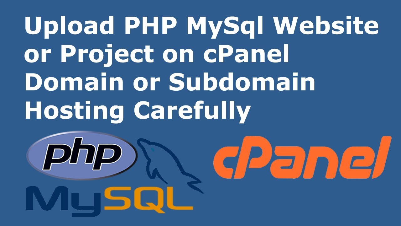 Upload or host dynamic PHP MySQL website or project on cPanel domain or