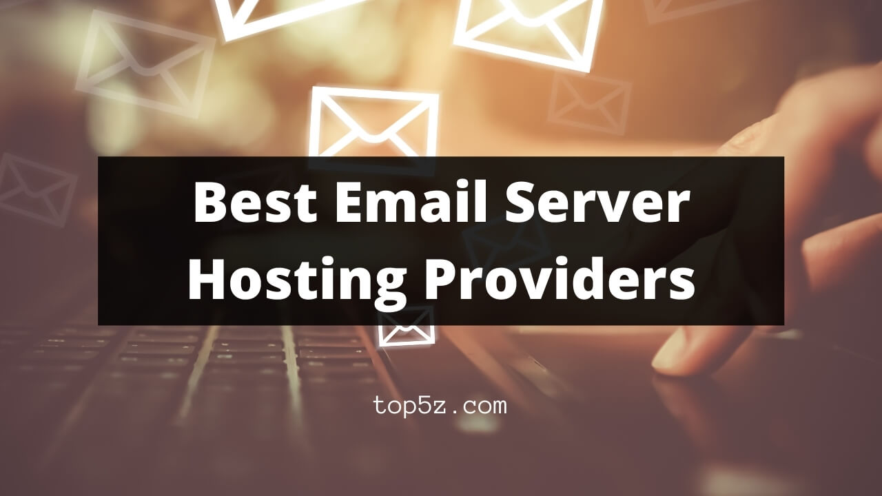 Top 5 Best Email Server Hosting Providers in 2022